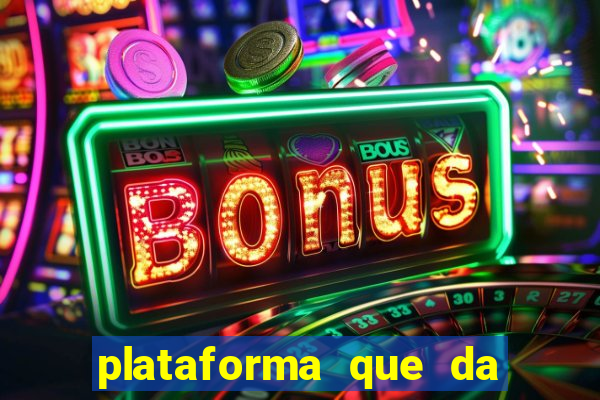 plataforma que da bonus no cadastro e saca no free